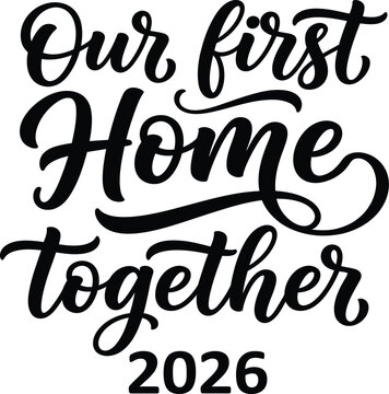 Our First Home Together 2026 Hand Lettering Typography Design