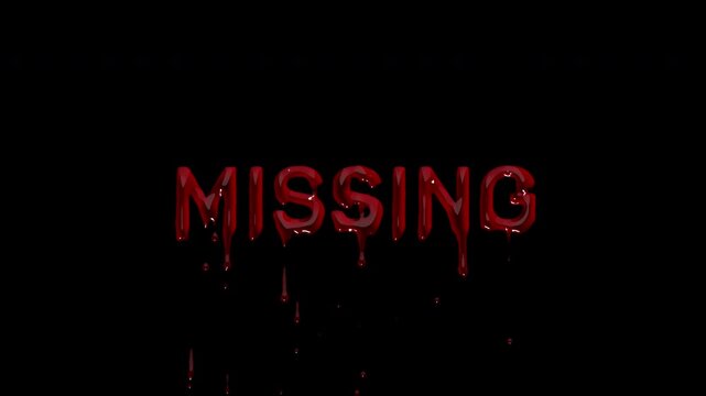 MISSING bloody notice text, dripping blood disappearance marker for crime documentaries, mystery thrillers and horror story intros