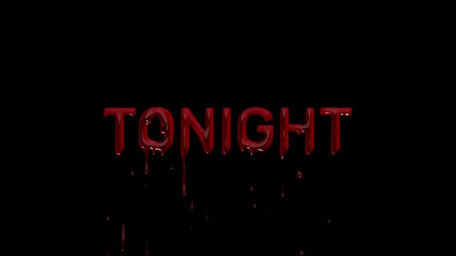 TONIGHT bloody schedule text, dripping blood same evening marker for horror screenings, club events and broadcast lineup graphics