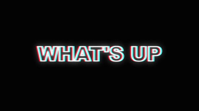 Glowing Whats Up Text Animation with Glitch and RGB Split Effects on Black Background for Social Media