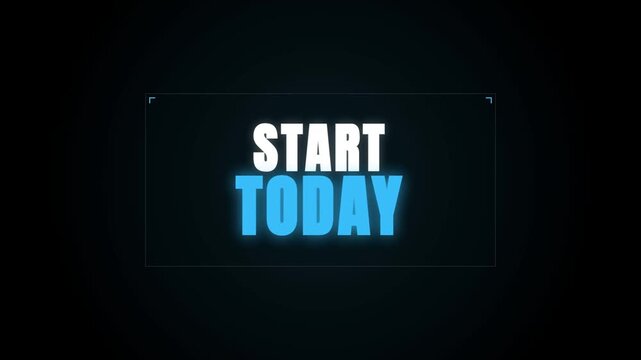 A glowing motivational 'START TODAY' sign pulsates with a blue digital aura against a dark, cinematic background, encouraging immediate action and fresh beginnings.