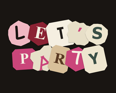 Lets party text sign made with colorful ransom note style paper cut out letters on black background