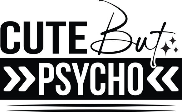 Cute but Psycho Svg Design