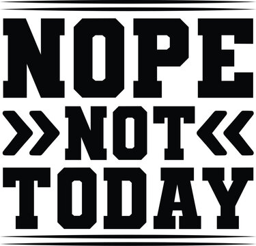 Nope Not Today Svg Design