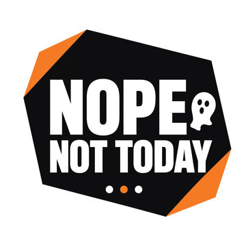 Nope not today spooky halloween sticker vector with ghost illustration halloween quote cute ghost sticker design black background orange accent spooky season humorous text funny quote