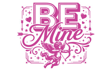 Fototapeta premium Be Mine Cupid Heart Valentine Typography Vector Art Design Print