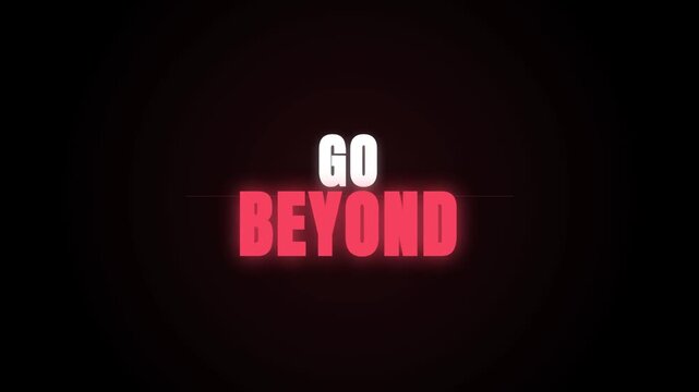 Pulsating red neon text 'GO BEYOND' glows against a dark background. The animation features subtle digital glitch effects, creating a powerful, motivational, and cinematic message.