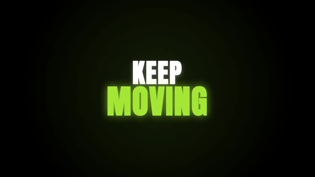 KEEP MOVING text with a vibrant green neon glow pulses against a stark black background, creating an energetic and motivational loop.