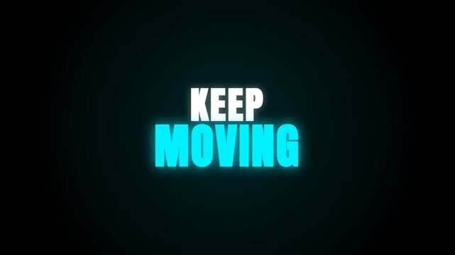 A dynamic title sequence featuring the text 'KEEP MOVING' with a vibrant cyan neon glow, pulsing rhythmically against a stark black background.