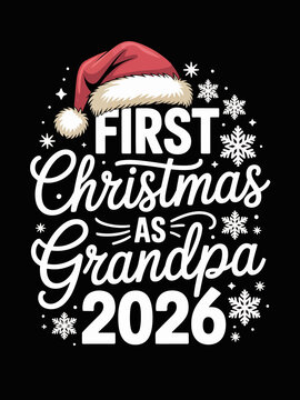 First Christmas as Grandpa 2026 festive vector with Santa hat and snowflakes