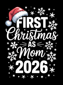 First Christmas as Mom 2026 festive vector with Santa hat and snowflakes