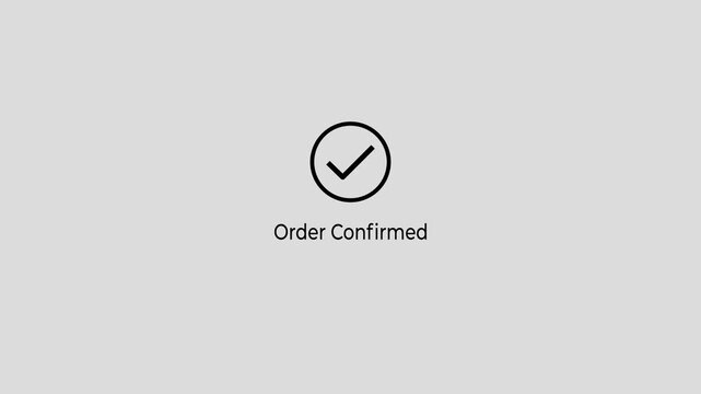 Order confirmed success message with checkmark and animated text on the transparent background. Animation of 4k video. 