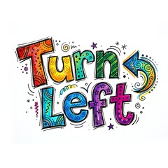 Fototapeta premium Turn Left colorful hand drawn typography sign with arrow for navigation and direction 
