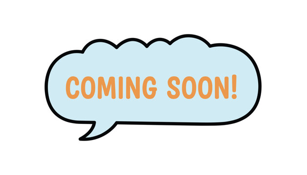 Hand drawn coming soon announcement message in cute cloud shaped speech bubble with soft blue color background.