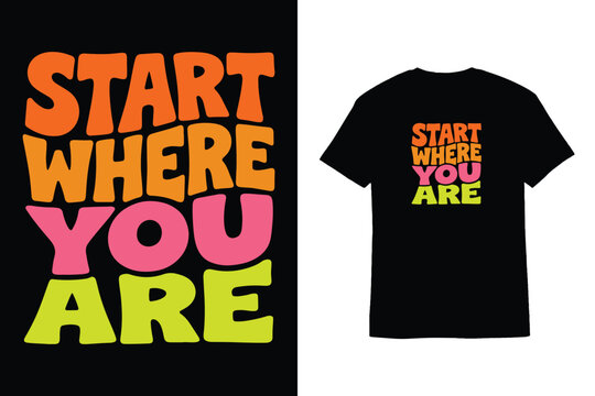Retro Groovy Typography Start Where You Are T-Shirt Design