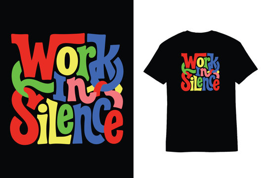 Interlocking Abstract Typography Work In Silence T-Shirt Design