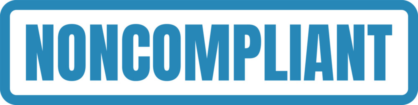 Blue professional stamp label with Noncompliant text for industrial inspection quality control and compliance safety signage