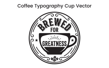Obraz premium Brewed For Greatness Vintage Round Stamp Vector Badge Design for Coffee Shop Logo