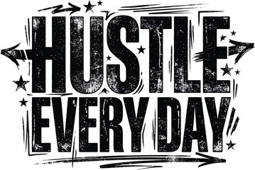 Naklejka premium Hustle every day grunge typography vector design with black stars