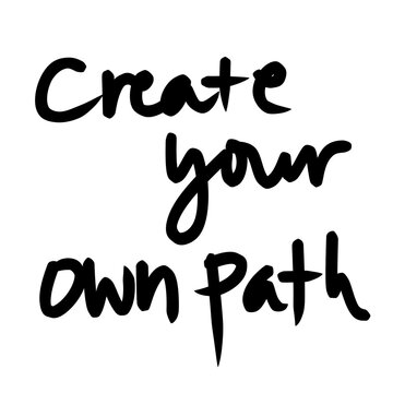 Create Your Own Path Empowerment Motivational Quote