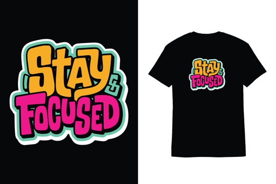 Graffiti Sticker Typography Stay Focused T-Shirt Design