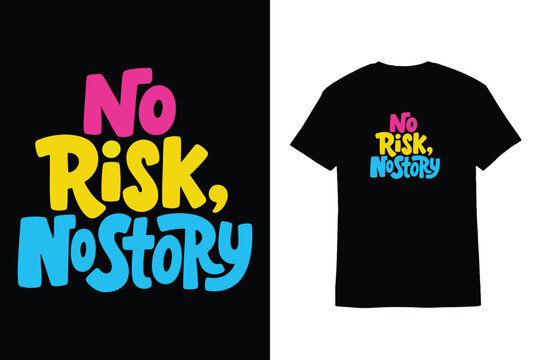 Hand Drawn Typography No Risk No Story T-Shirt Design