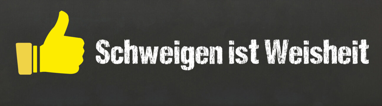 Schweigen ist Weisheit	
