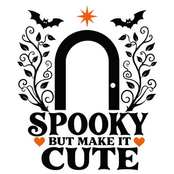 Spooky but make it cute halloween vector graphic with arched door bats floral elements floral vines orange star halloween typography spooky art holiday quote vector design black and oran