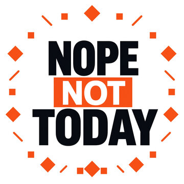 Nope not today typography design with orange diamond accents and black bold lettering on a white background typography motivation attitude statement creative minimalist expression