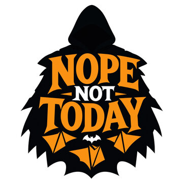 Nope not today halloween grim reaper badge with bats and orange text spooky bats halloween illustration spooky quote holiday design scary graphic seasonal vector typography halloween