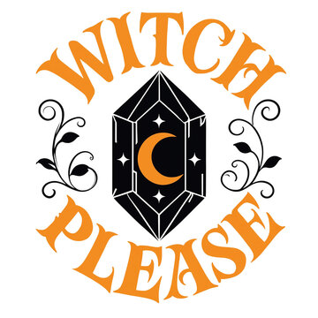 Orange witch please quote with mystical crystal crescent moon and floral flourishes halloween quote witchcraft design spooky typography magic symbols halloween vector gemstone graphic