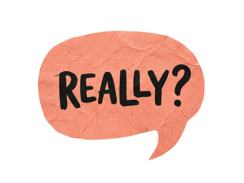 Orange paper cut speech bubble displaying really text in bold black font for creative dialogue design.
