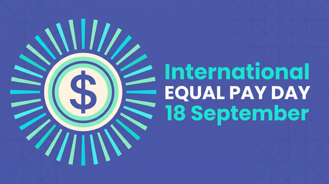 International equal pay day celebration announcement with dollar symbol with graphic highlights international scheduled september with Gender Wage Gap, Equal Compensation, Pay Equity