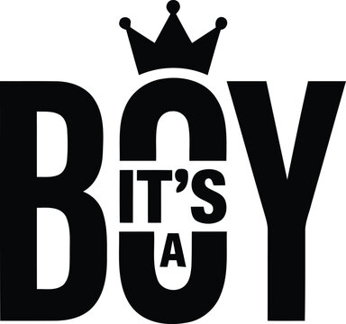 Black and white typography design featuring the words its a boy with a crown for baby shower celebrations