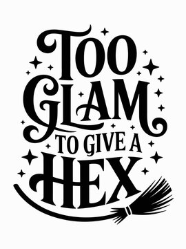 Too Glam to Give a Hex witch broom sparkles Halloween pun design