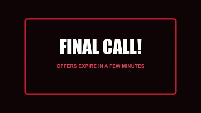 Final call offers expire in a few minutes alert for sales and marketing promotions animation 4k limited time