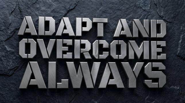 Adapt And Overcome Always Steel Quote