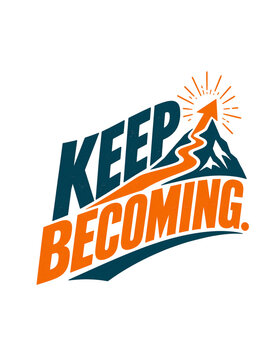Keep becoming motivational text with mountain peak and sunburst design