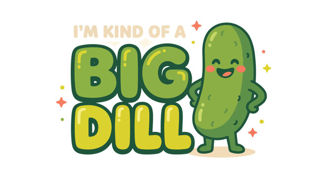 Big Dill Funny Vegetable Pun Typography with Cute Pickle Character Vector