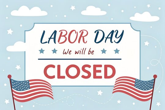 Labor Day We Will Be Closed, Labor Day Closed Sign, Closed for Labor Day Banner, Patriotic Labor Day Closed Notice, American Flag Labor Day Closed