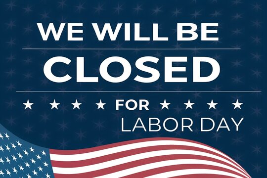We Will Be Closed for Labor Day, Labor Day Closed Sign, Closed for Labor Day Banner, Labor Day Holiday Closed Notice, American Flag Labor Day Closed