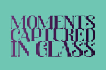 Naklejka premium Lettering poster with text quote, Moments Captured in Glass