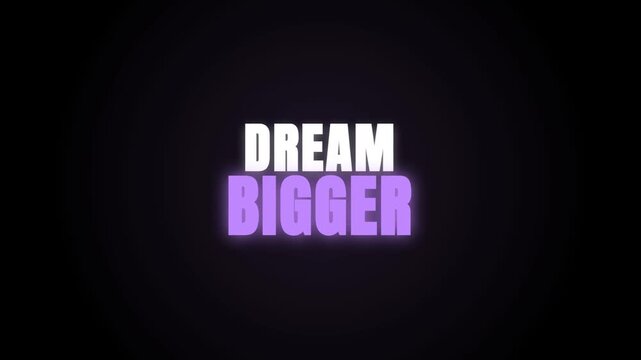 A motivational video featuring the text "DREAM BIGGER" glowing against a deep black background. The white and purple typography creates a sleek, inspirational visual message.