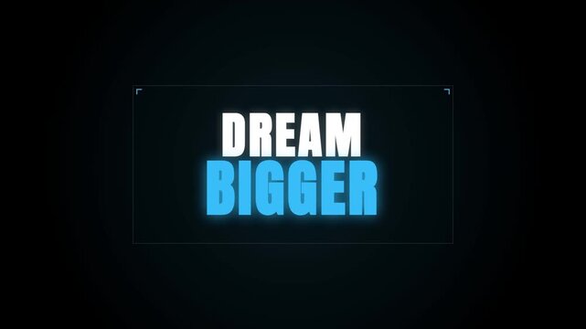 A motivational video featuring the inspiring text DREAM BIGGER in glowing blue and white font, set against a stark black background for maximum impact and focus.