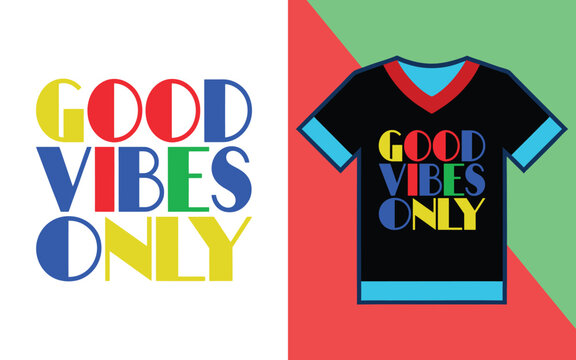 Good vibes only colorful typography displayed on a black t-shirt and isolated on a plain white background