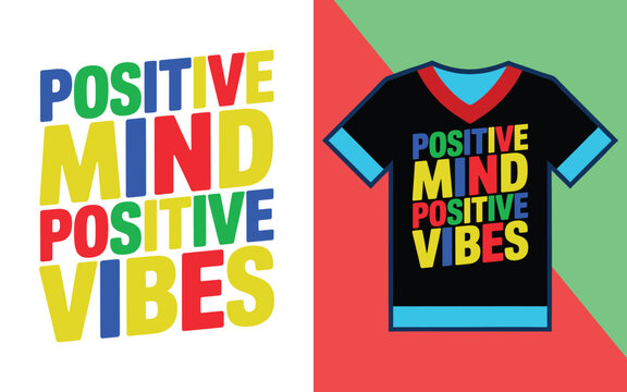 Positive mind positive vibes colorful typography t-shirt with vibrant lettering style