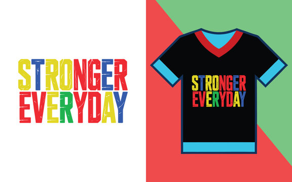 Stronger everyday colorful typography on a black t-shirt and isolated on a white background