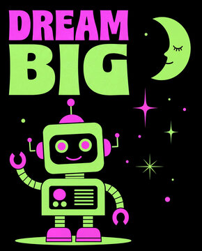 Adorable neon green pink robot under DREAM BIG text with sleeping crescent moon and stars on black background
