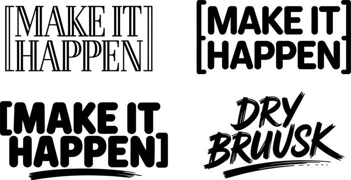 Creative motivational slogans featuring make it happen and dry bruxism text designs