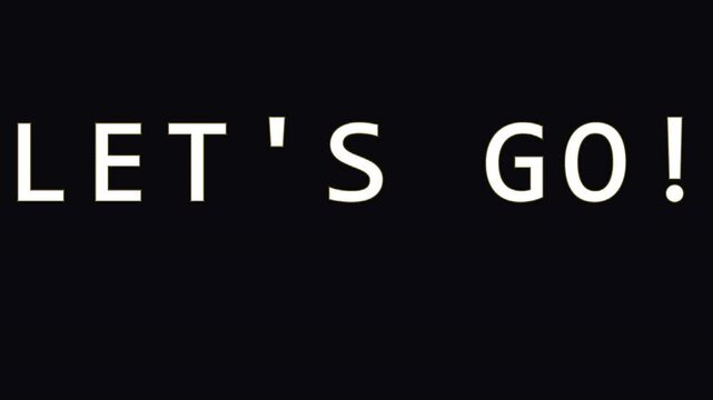 Energetic text animation LET'S GO repeated dynamically on black background for motivational projects